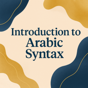 Featured image for Introduction to Arabic Syntax – Arabic grammar design with abstract gold and blue shapes