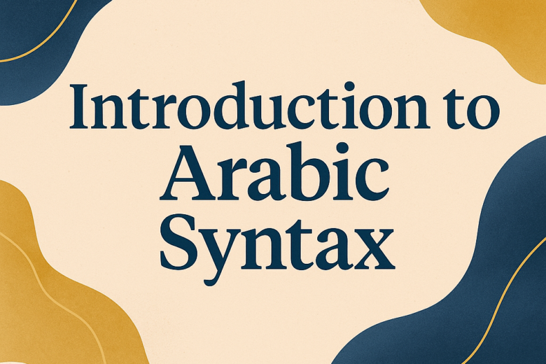 Featured image for Introduction to Arabic Syntax – Arabic grammar design with abstract gold and blue shapes
