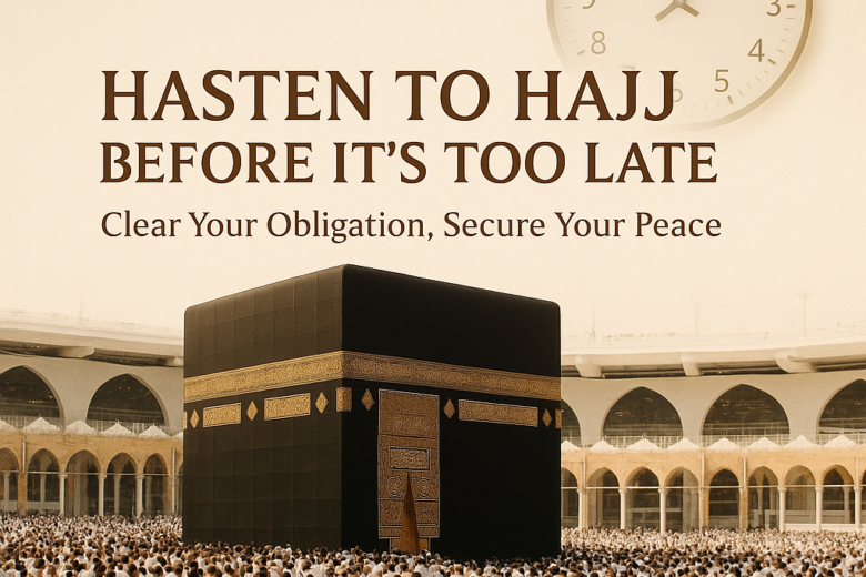 Muslim pilgrims in white ihram clothing performing Tawaf around the Kaaba in Mecca, with an overlay message urging immediate fulfillment of the Hajj obligation.